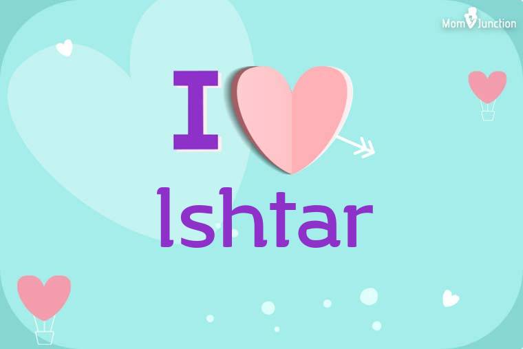 I Love Ishtar Wallpaper