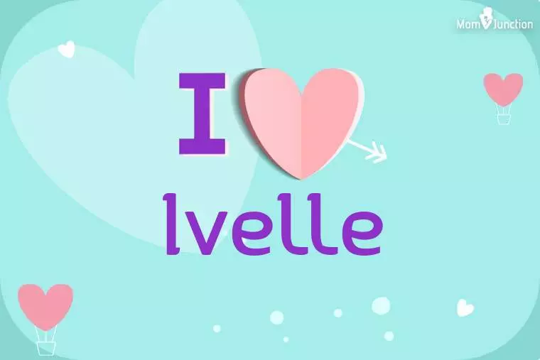 I Love Ivelle Wallpaper