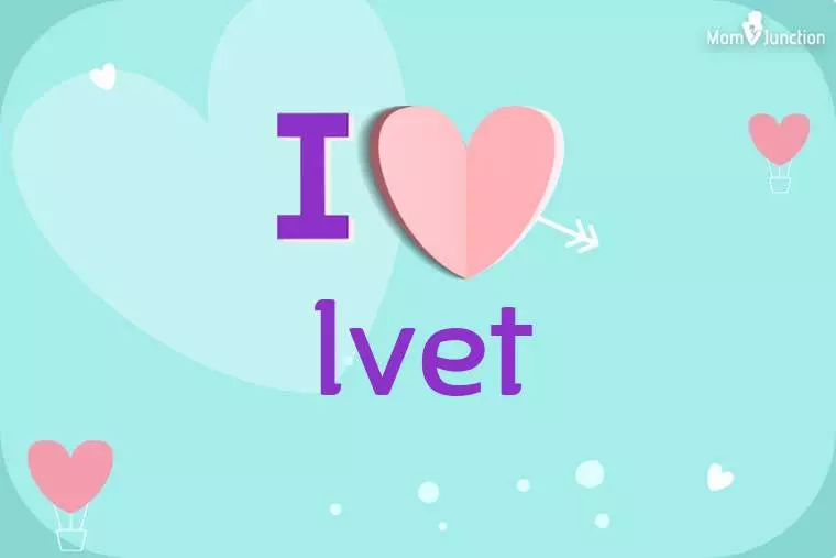 I Love Ivet Wallpaper