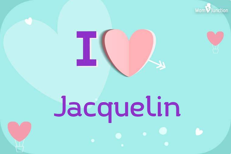 I Love Jacquelin Wallpaper