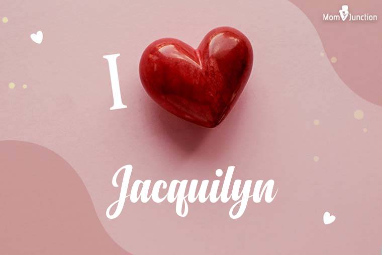 I Love Jacquilyn Wallpaper