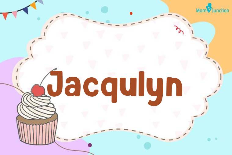Jacqulyn Birthday Wallpaper