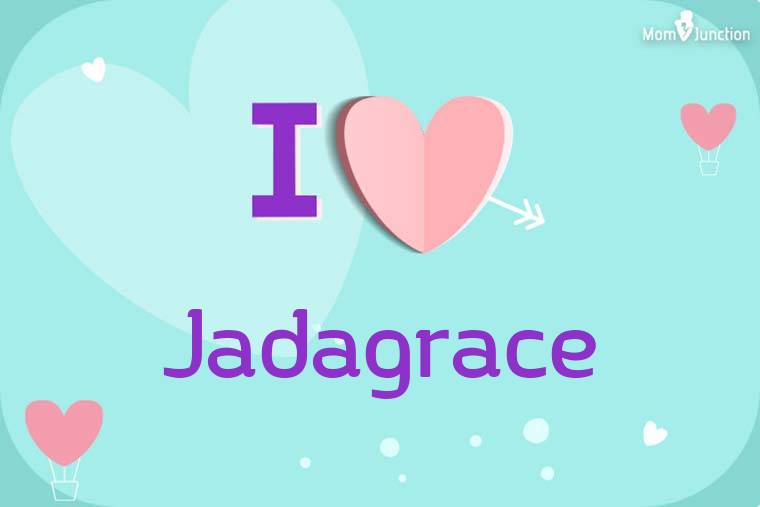 I Love Jadagrace Wallpaper