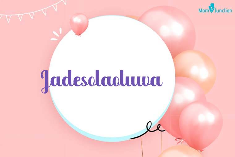 Jadesolaoluwa Birthday Wallpaper
