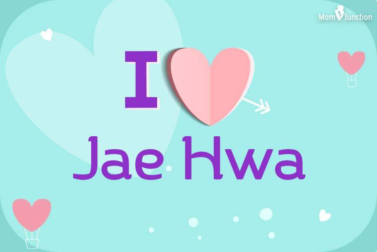 I Love Jae Hwa Wallpaper
