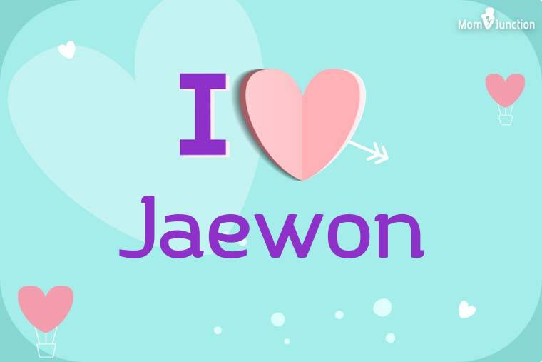 I Love Jaewon Wallpaper