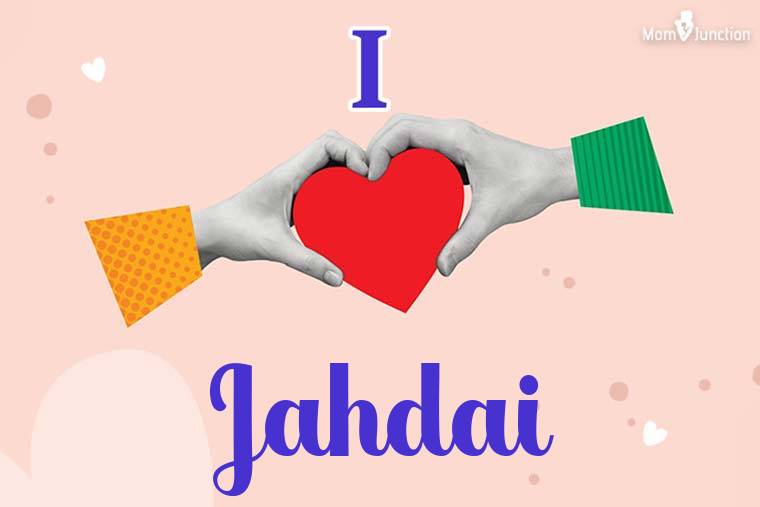 I Love Jahdai Wallpaper