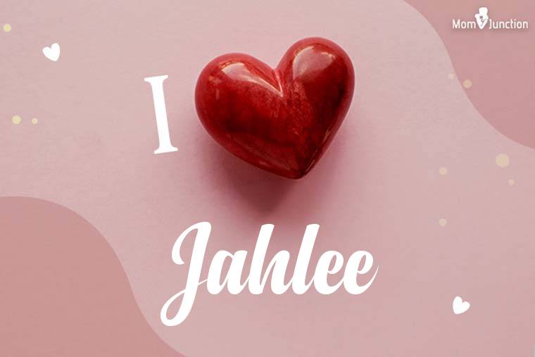 I Love Jahlee Wallpaper