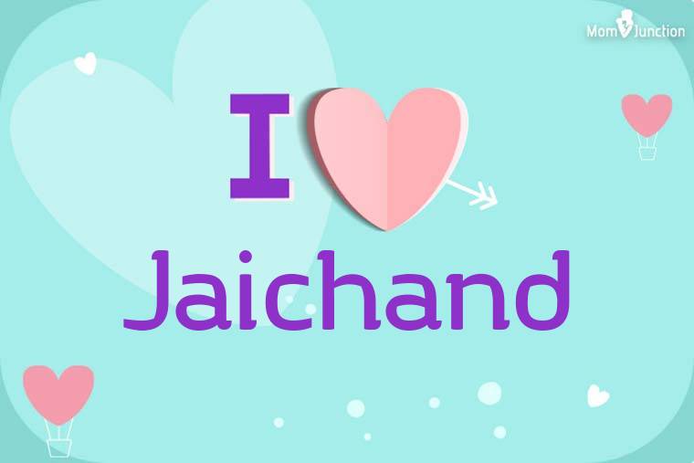I Love Jaichand Wallpaper