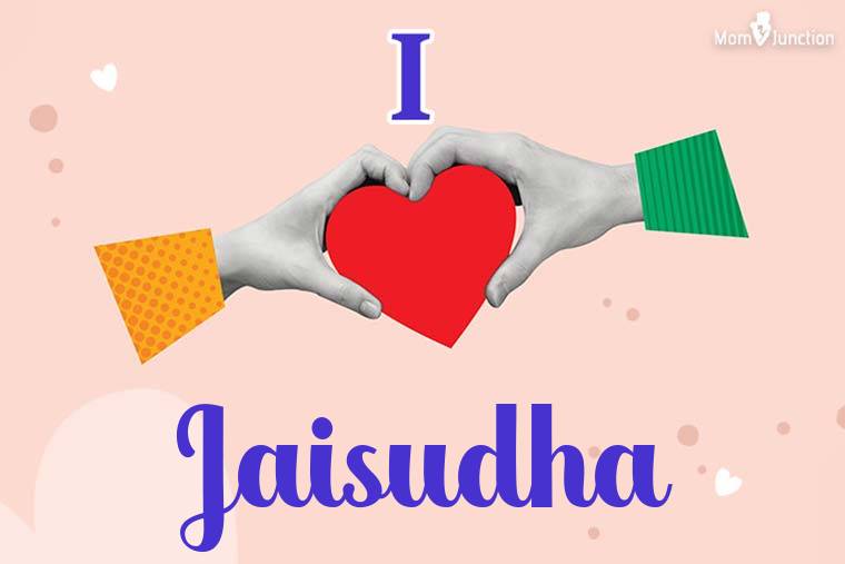 I Love Jaisudha Wallpaper