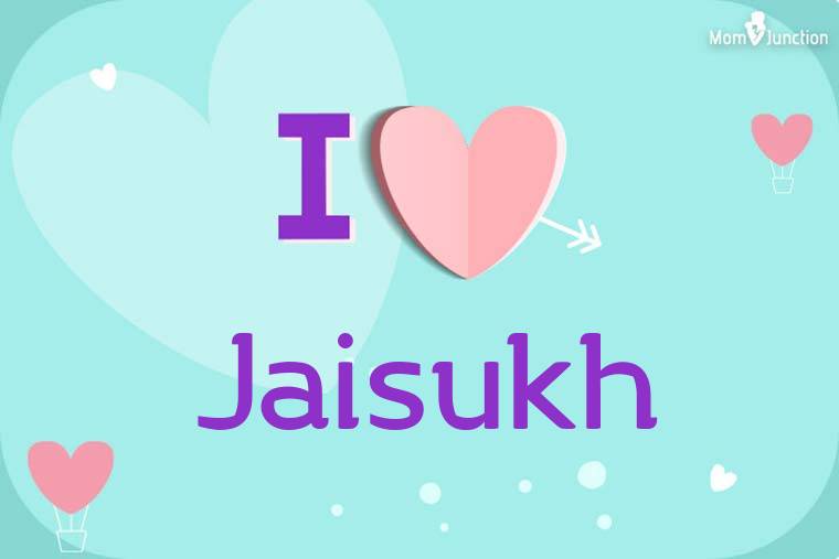 I Love Jaisukh Wallpaper
