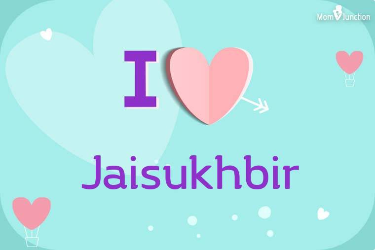 I Love Jaisukhbir Wallpaper