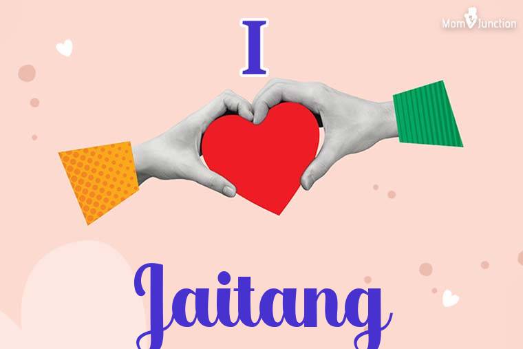 I Love Jaitang Wallpaper