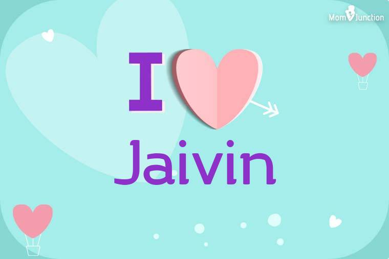 I Love Jaivin Wallpaper