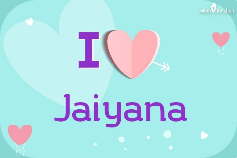 I Love Jaiyana Wallpaper