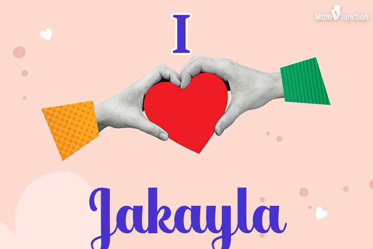 I Love Jakayla Wallpaper