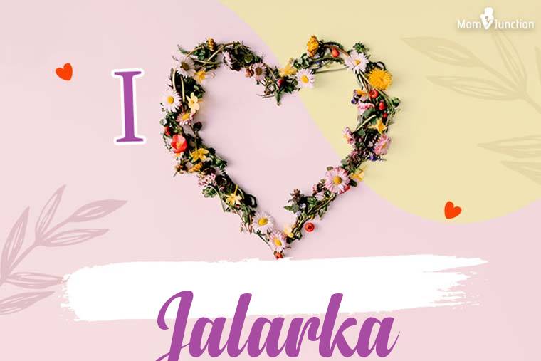 I Love Jalarka Wallpaper