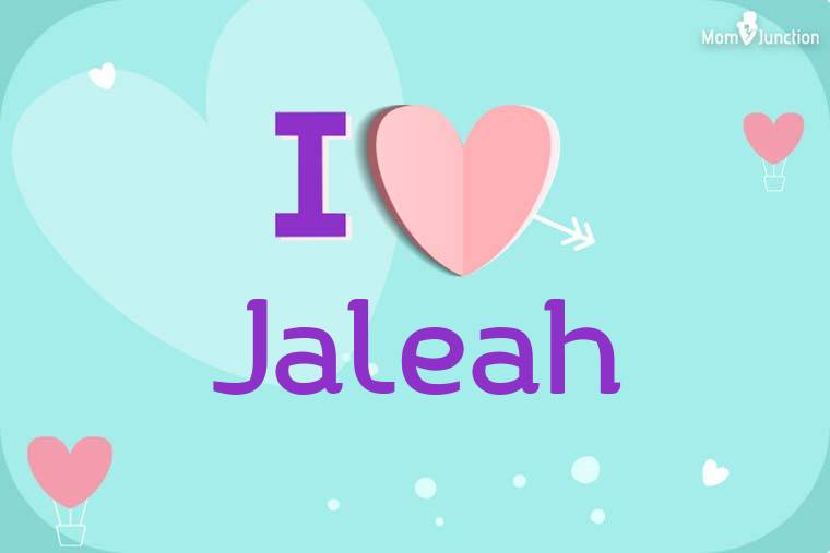 I Love Jaleah Wallpaper