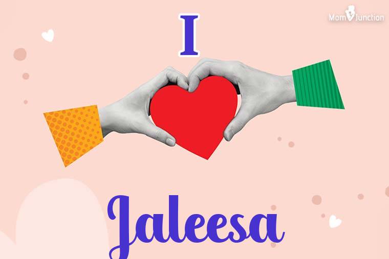I Love Jaleesa Wallpaper