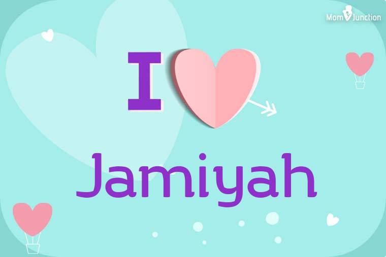 I Love Jamiyah Wallpaper