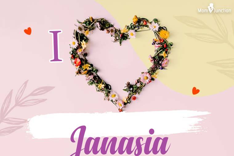 I Love Janasia Wallpaper