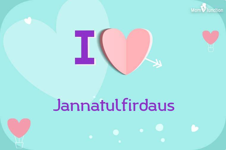 I Love Jannatulfirdaus Wallpaper