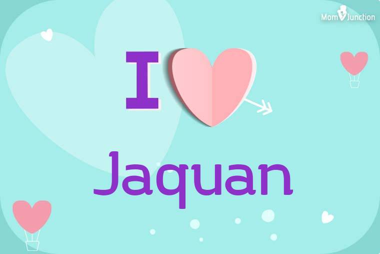 I Love Jaquan Wallpaper