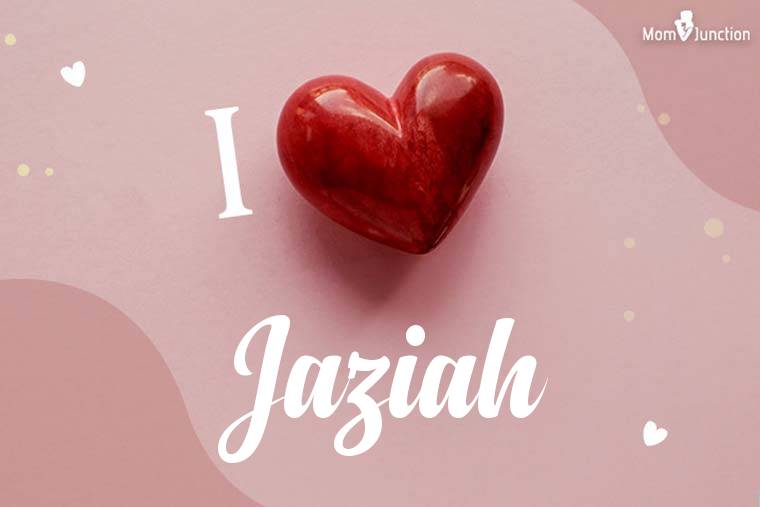 I Love Jaziah Wallpaper