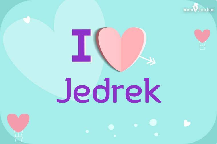 I Love Jedrek Wallpaper
