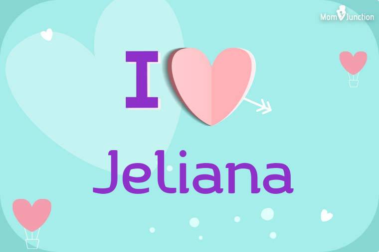 I Love Jeliana Wallpaper