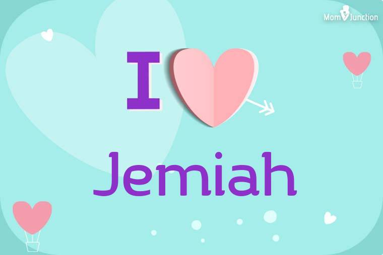 I Love Jemiah Wallpaper
