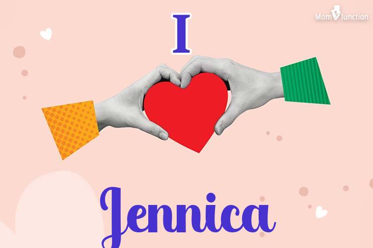 I Love Jennica Wallpaper
