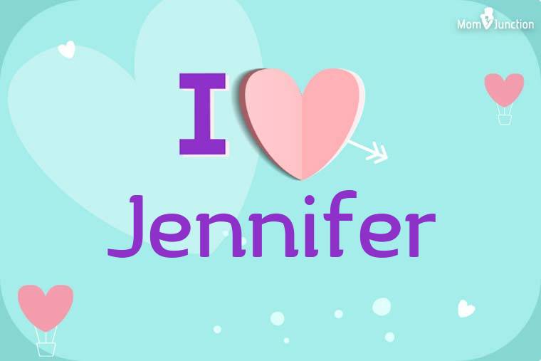 I Love Jennifer Wallpaper
