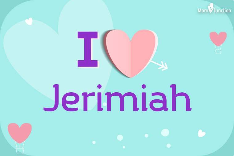 I Love Jerimiah Wallpaper
