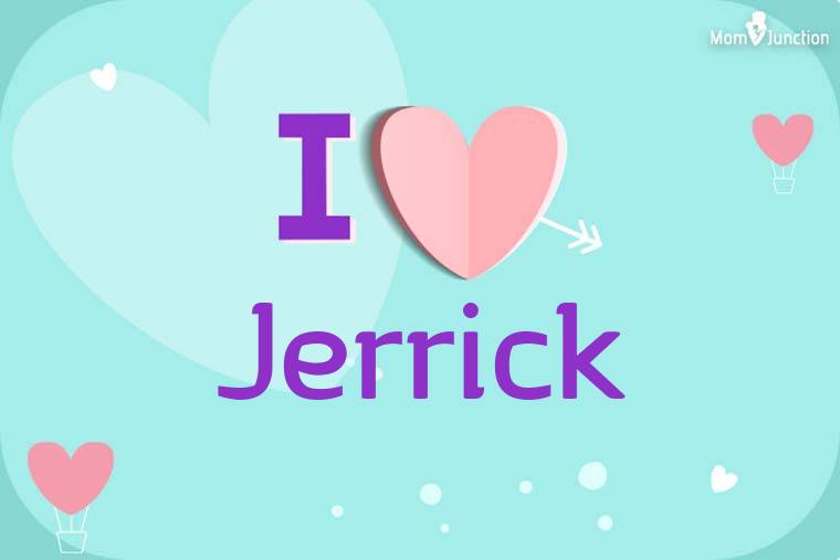 I Love Jerrick Wallpaper