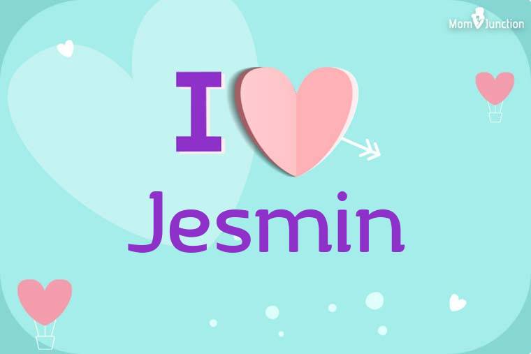 I Love Jesmin Wallpaper
