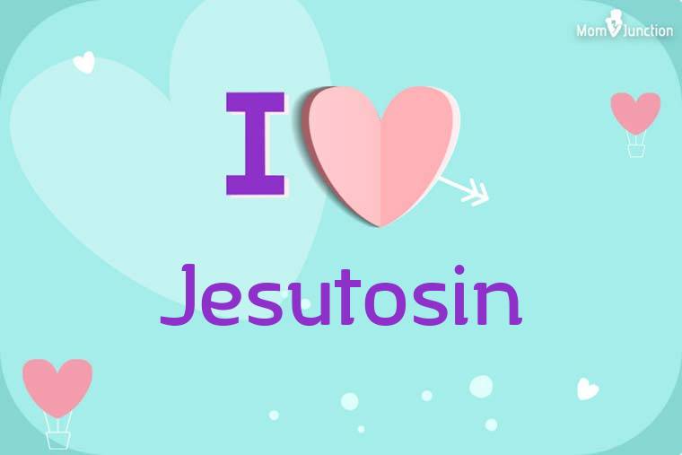I Love Jesutosin Wallpaper