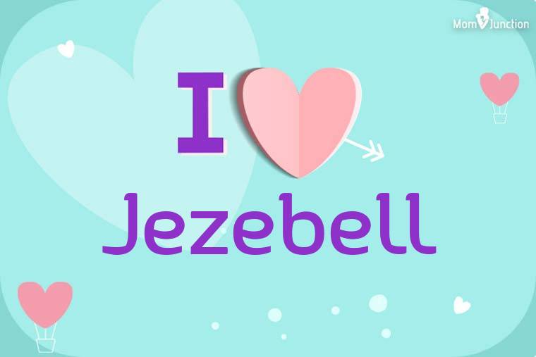 I Love Jezebell Wallpaper