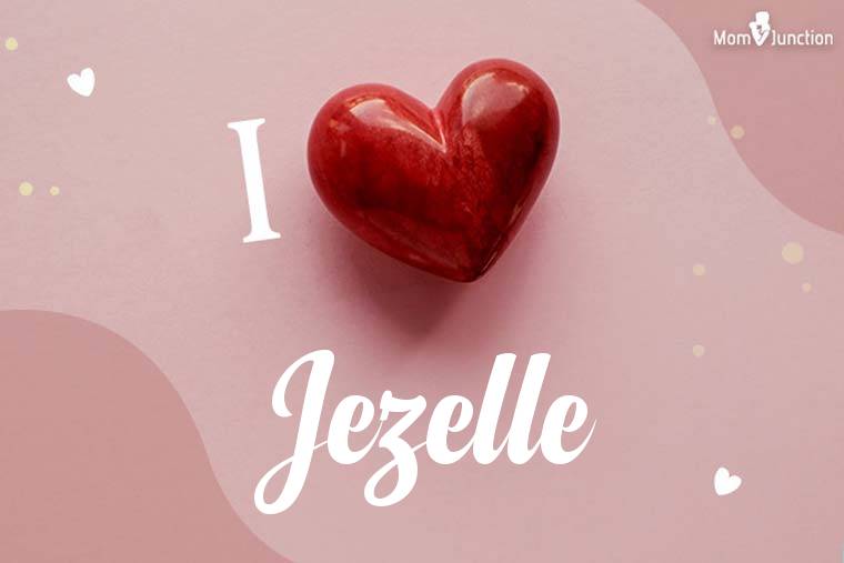 I Love Jezelle Wallpaper