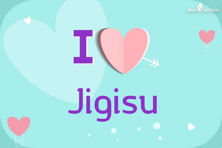 I Love Jigisu Wallpaper