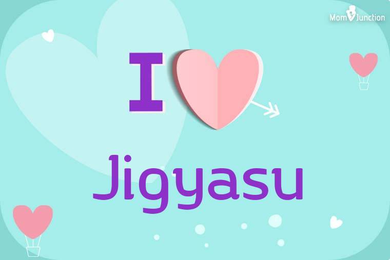 I Love Jigyasu Wallpaper