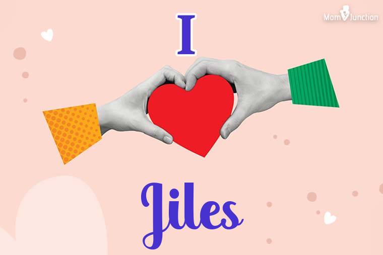 I Love Jiles Wallpaper