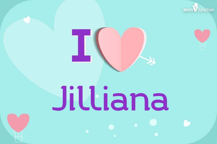 I Love Jilliana Wallpaper