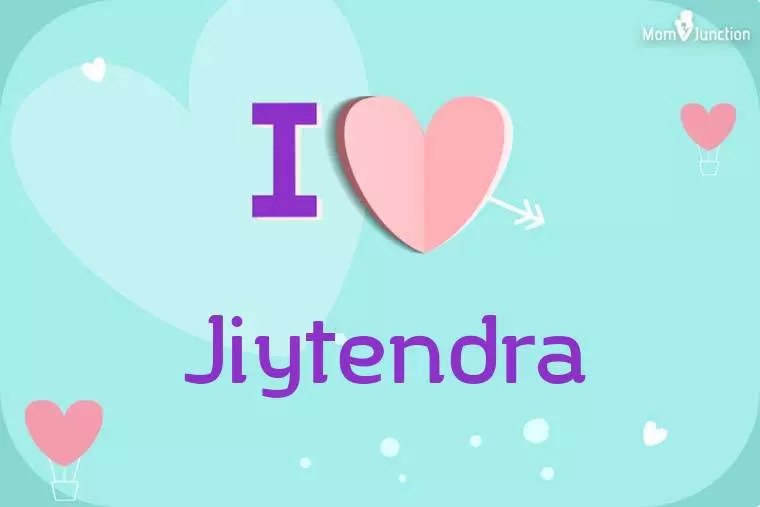 I Love Jiytendra Wallpaper