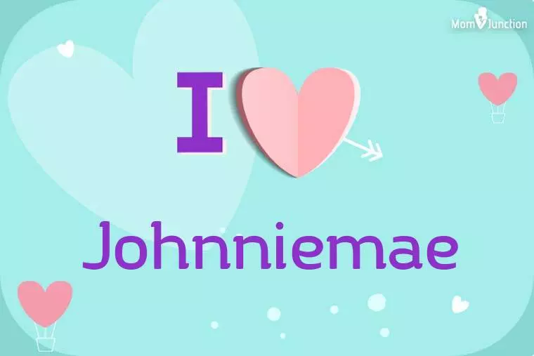 I Love Johnniemae Wallpaper