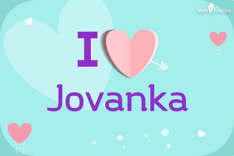 I Love Jovanka Wallpaper