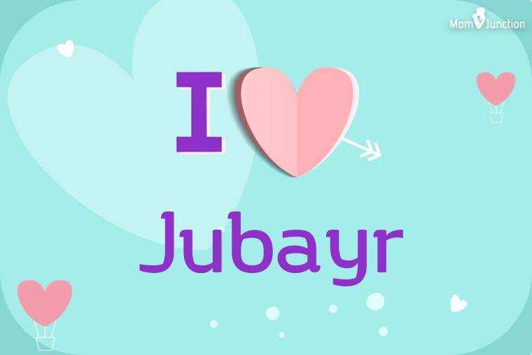 I Love Jubayr Wallpaper