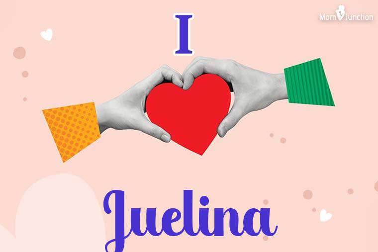 I Love Juelina Wallpaper