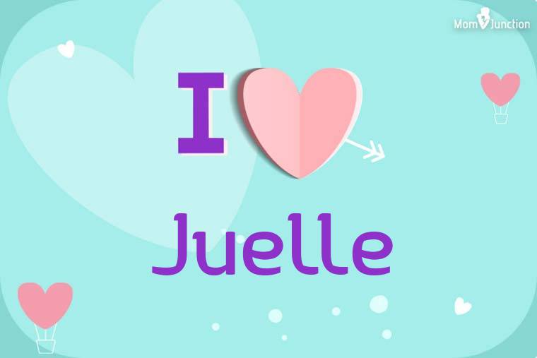 I Love Juelle Wallpaper