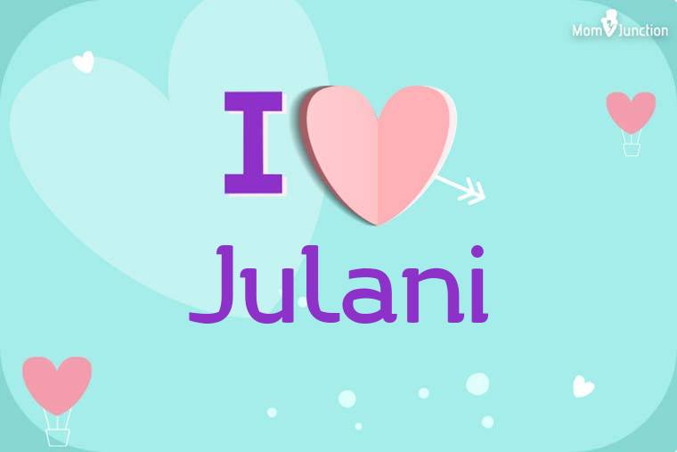 I Love Julani Wallpaper
